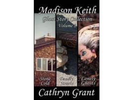 Livro Madison Keith Ghost Story Collection - Volume 2 (Suburban Noir Ghost Stories) de Cathryn Grant ( Inglês )