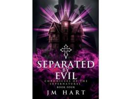 Livro Separated By Evil: Chronicle Of The Supernatural Book Four de JM Hart ( Inglês )