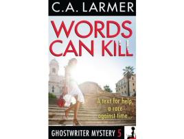 Livro Words Can Kill: A Ghostwriter Mystery 5 de C. A. Larmer ( Inglês )