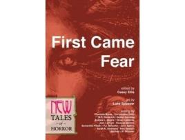 Livro First Came Fear: New Tales Of Horror de Casey Ellis ( Inglês )