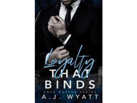 Livro Loyalty That Binds de A.J. Wyatt ( Inglês )