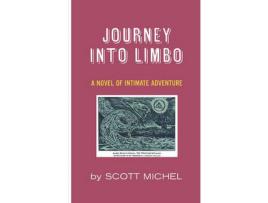 Livro Journey Into Limbo: A Novel Of Intimate Adventure de Scott Michel ( Inglês )