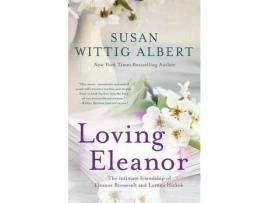 Livro Loving Eleanor de Susan Wittig Albert ( Inglês )