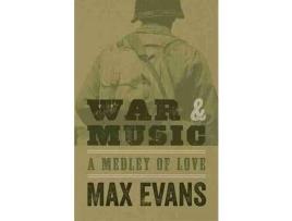 Livro War And Music: A Medley Of Love de Max Evans ( Inglês )