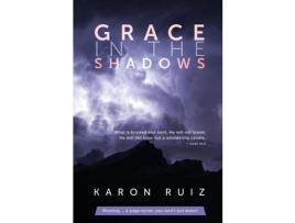 Livro Grace In The Shadows de Karon Ruiz ( Inglês )