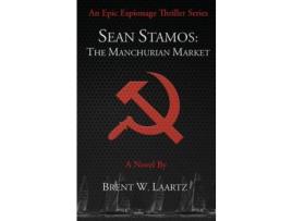 Livro Sean Stamos: The Manchurian Market de Brent Laartz ( Inglês )