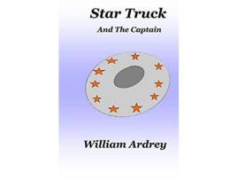 Livro Star Truck And The Captain de William M Ardrey ( Inglês )