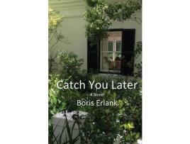 Livro Catch You Later de Boris R Erlank ( Inglês )