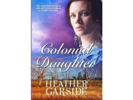 Livro Colonial Daughter de Heather Garside ( Inglês )