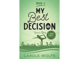 Livro My Best Decision: Sara'S Story de Carole Wolfe ( Inglês )