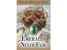 Livro Emeralds Never Fade de Stephen Maitland-Lewis ( Inglês )