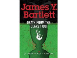 Livro Death From The Claret Jug: A Hacker Golf Mystery de James Y. Bartlett ( Inglês )