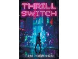 Livro Thrill Switch de Tim Hawken ( Inglês )