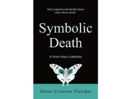 Livro Symbolic Death: A Short Story Collection de Helen Vivienne Fletcher ( Inglês )