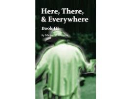 Livro Here, There, And Everywhere Book Iii de Michael E Gorman ( Inglês )