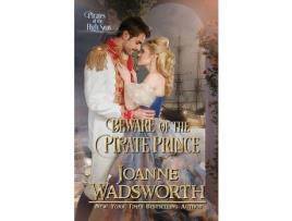 Livro Beware Of The Pirate Prince: Pirates Of The High Seas de Joanne Wadsworth ( Inglês )