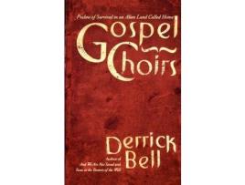 Livro Gospel Choirs: Psalms Of Survival In An Alien Land Called Home de Derrick A. Bell ( Inglês )