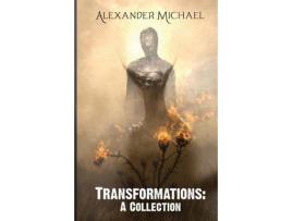 Livro Transformations: A Collection de Alexander Michael ( Inglês )