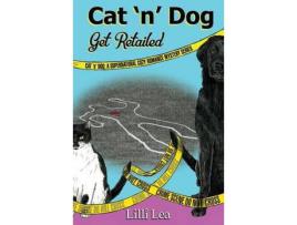 Livro Cat 'N' Dog Get Retailed: A Supernatural Cozy Romance Mystery de Lilli Lea ( Inglês )