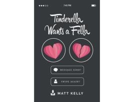 Livro Tinderella Wants A Fella: A Hilarious Yet Heartfelt Tale Of Love, Loss And The Fear Of Never Finding A Soulmate de Matt Kelly ( Inglês )