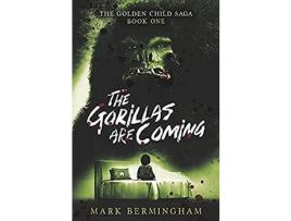 Livro The Gorillas Are Coming: The Golden Child Saga Book One de Mark Bermingham ( Inglês )