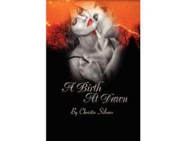 Livro A Birth At Dawn de Christie Silvers ( Inglês )