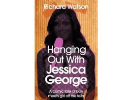 Livro Hanging Out With Jessica George de Richard Watson ( Inglês )