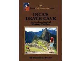 Livro Inca'S Death Cave An Archaeological Mystery Thriller de Bradford Gordon Wheler ( Inglês )