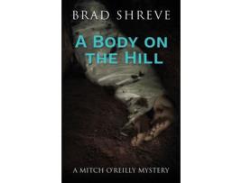 Livro A Body On The Hill de Brad Shreve ( Inglês )