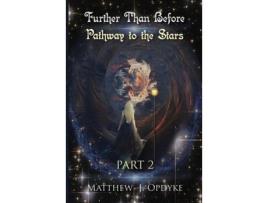 Livro Further Than Before: Pathway To The Stars, Part 2 de Matthew J Opdyke ( Inglês )