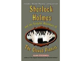 Livro Sherlock Holmes And The Singular Adventure Of The Gloved Pianist de Alan Stockwell ( Inglês )