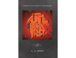 Livro Born Of Burning Embers de G. A. John ( Inglês )