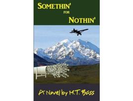 Livro Somethin' For Nothin': An Action Adventure Thriller In Alaska de M.T. Bass ( Inglês )