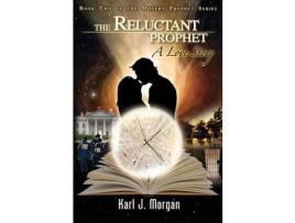 Livro The Reluctant Prophet: A Love Story - Book Two Of The Modern Prophet Series de Karl J. Morgan ( Inglês )