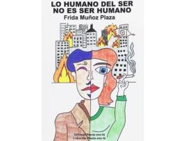 Livro Lo Humano Del Ser No Es Ser Humano de Frida Muñoz Plaza
