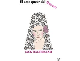 Livro El Arte Queer Del Fracaso de Jack Halberstam
