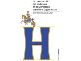 Livro La Construcción Del Poder Real En La Monarquía Castellana de José María Monsalvo Antón