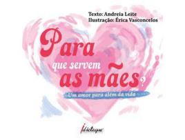Livro Para que Servem as Mães? de Andreia Leite ( Português )