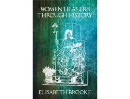 Livro women healers through history de elisabeth brooke (inglês)