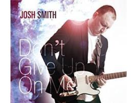 CD Josh Smith  - Don't Give Up On Me (1CDs)
