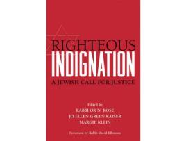 Livro Livro Righteous Indignation de Vários Autores (Inglês) de Foreword by Dr David Ellenson, Rabbi Or N Rose, Jo Ellen Green Kaiser, Margie Klein ( Inglês )