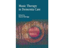 Livro Livro Music Therapy in Dementia Care de Vários Autores (Inglês) de David Aldridge, Gudrun Aldridge, Melissa Brotons, Alicia Clair, Trisha Kotai Ewers, Fraser Simpson , ( Inglês )