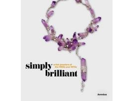 Livro Livro Simply Brilliant: Artist-Jewelers of the 1960s and 1970s de Vários Autores (Inglês) de Cynthia Amneus, Ruth Peltason, Rosemary Ransome Wallis, Amanda Triossi ( Inglês )