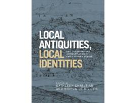 Livro Livro Local Antiquities, Local Identities de Vários Autores (Inglês) de Francesco Benelli, Kathleen Christian, Bianca De Divitiis, Krista De Jonge, Joao R Figueiredo, Contributions b ( Inglês )