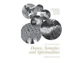 Livro Livro Dance, Somatics and Spiritualities de Vários Autores (Inglês) de Amanda Williamson, Glenna Batson, Sarah Whatley, Rebecca Weber ( Inglês )