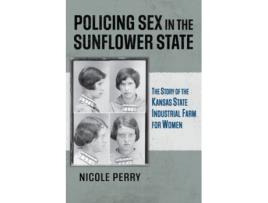 Livro policing sex in the sunflower state de nicole perry (inglês)