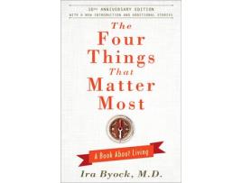 Livro the four things that matter most - 10th anniversary edition de ira byock (inglês)