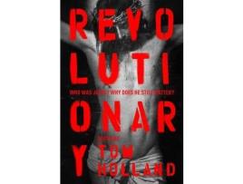 Livro Livro Revolutionary de Vários Autores (Inglês) de Tom Holland, Julian Baggini, Terry Eagleton, Robin Gill, Amy Jill Levine, Tarif Khalidi, Contributi ( Inglês )