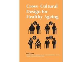 Livro Livro Cross-Cultural Design for Healthy Ageing de Vários Autores (Inglês) de Lisa Scharoun, Danny Hills, Carlos Montana Hoyos, Fanke Peng, Vivien Sung ( Inglês )