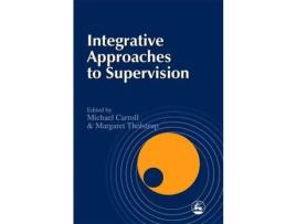 Livro Livro Integrative Approaches to Supervision de Vários Autores (Inglês) de Michael Carroll, Margaret Tholstrup, Jane Rosoman, Jane Speedy, Charlotte Sills, John Towler, Contribution ( Inglês )